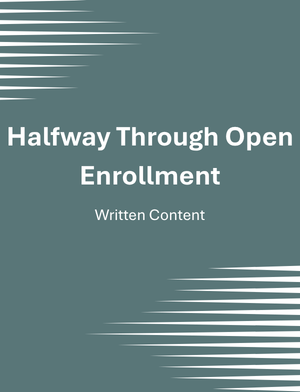 We’re Halfway Through Open Enrollment
