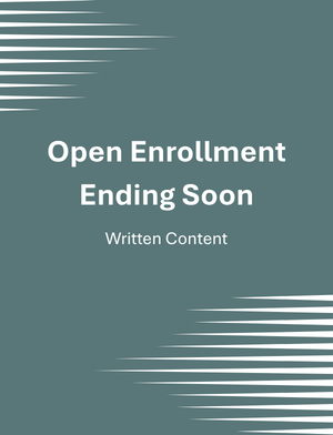 Open Enrollment is Ending Soon!