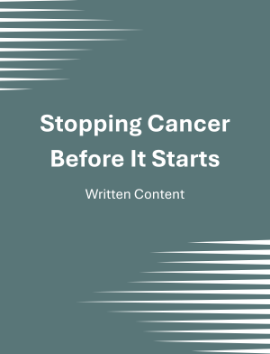 Stopping Cancer Before It Starts: Learn How to Lower Risks