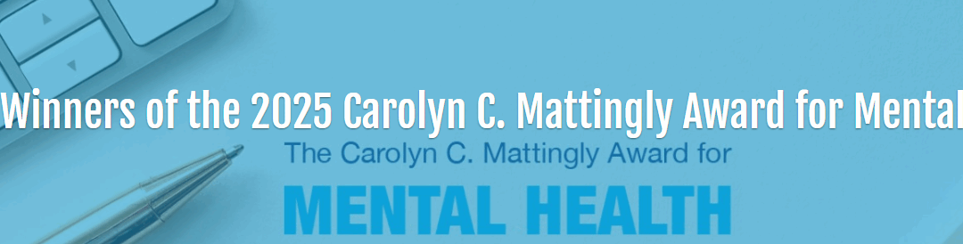 Winners of the 2025 Carolyn C. Mattingly Award for Workplace Mental Health Announced