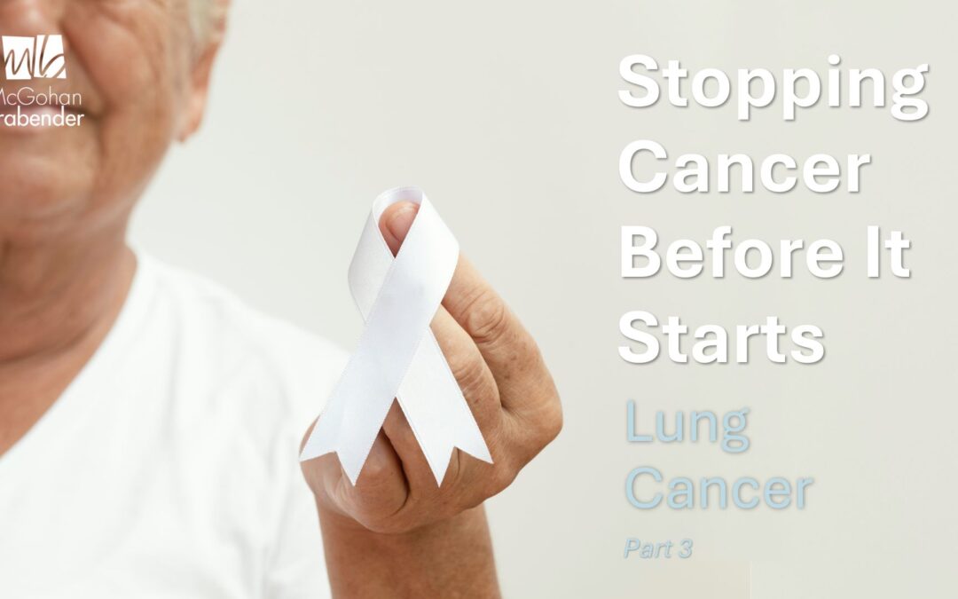 Stopping Cancer Before It Starts: Lung Cancer
