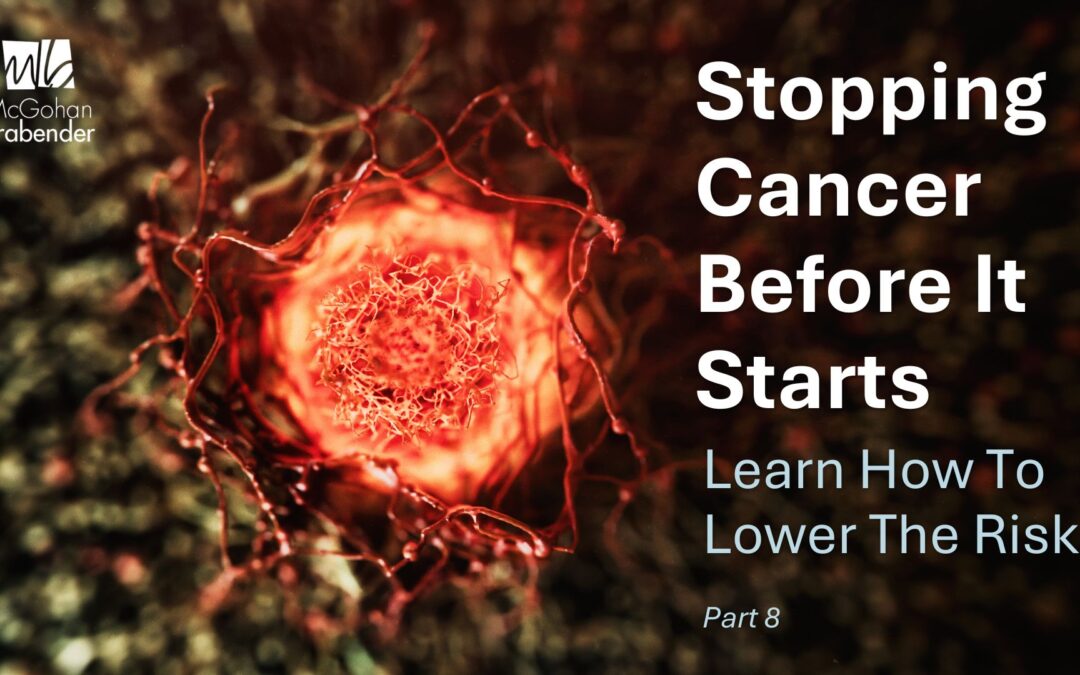 Stopping Cancer Before It Starts: Learn How to Lower Risks