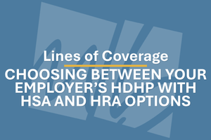 Choosing Between your Employer’s HDHP with HSA and HRA Options | Education